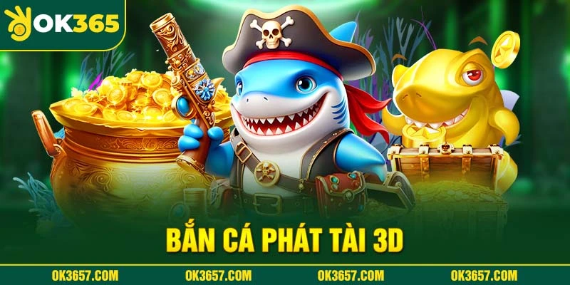 Bắn Cá Phát Tài 3D - Trải Nghiệm Game Đồ Họa Đỉnh Nhất 2025