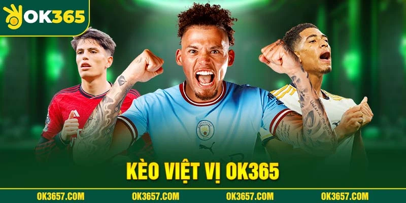 Kèo Việt Vị OK365 – 3 Tips Bất Bại Từ Cao Thủ Bóng Đá Lâu Năm